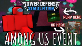 TOWER DEFENSE SIMULATOR IS SUS!! (Among Us Event) - ROBLOX