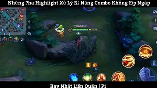 Những Pha Highlight Xử Lý Kỹ Năng Combo Không Kịp Ngáp Hay Nhất Liên Quân | P1