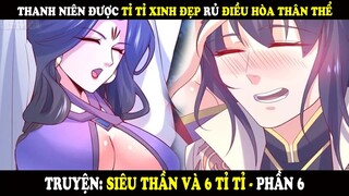 SIÊU THẦN VÀ 6 VỊ TỈ TỈ PHẦN 6 | TRÀ SỮA REVIEW