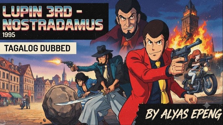 Lupin 3rd - Nostradamus The Movie (1995) Tagalog Dubbed