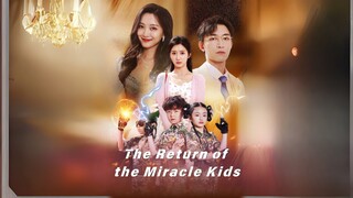 The Return of the Miracle kids | #shortdrama