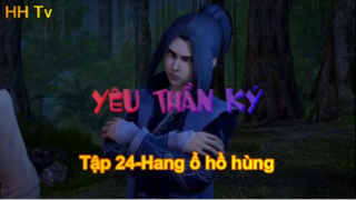 Yêu thần ký_ Tập 24-Hang ổ hồ hùng