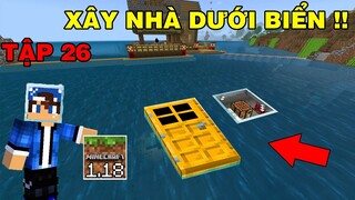 Tập 26 | SINH TỒN MINECRAFT PE 1.18 | Xây Nhà Dưới Đáy Biển..!!