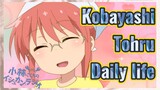 Kobayashi Tohru Daily life