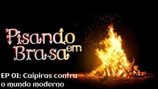 Pisando em Brasa (01) - Caipiras contra o mundo moderno
