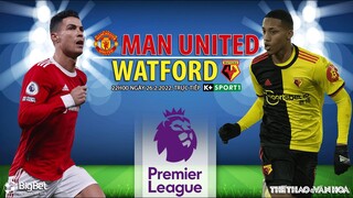 GIẢI NGOẠI HẠNG ANH | MU vs Watford (22h00 ngày 26/2) trực tiếp K+SPORTS 1. NHẬN ĐỊNH BÓNG ĐÁ