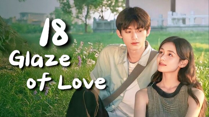 🇨🇳𝙴𝙿. 18 𝙶𝙻𝙰𝚉𝙴 𝙻𝙾𝚅𝙴 (2026) | 𝙴𝙽𝙶 𝚂𝚄𝙱 | 𝚁𝚘𝚖𝚊𝚗𝚌𝚎/𝚈𝚘𝚞𝚝𝚑/𝙳𝚛𝚊𝚖𝚊