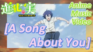 [The Fruit of Evolution]Anime Music Video | [A Song About You] Praiseworthy editing