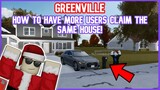 How to Have MORE USERS Claim THE Same HOUSE! || Greenville