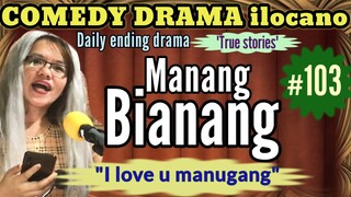 COMEDY DRAMA ilocano -MANANG BIANANG 103 "I LOVE U MANUGANG" Mommy Jeng-Jena Almoite Diaz