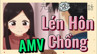 [Senpai Đáng Ghét Của Tôi] AMV | Lén Hôn Chồng