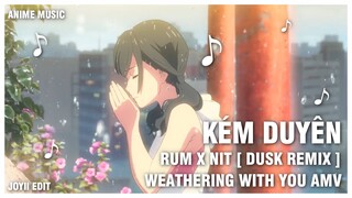 [ AMV ] Kém Duyên ( Remix ) | Weathering With You