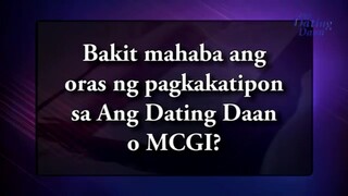 Bakit mahaba ang oras ng pagkakatipon sa ang dating daan o MCGI - Ang Dating Daan