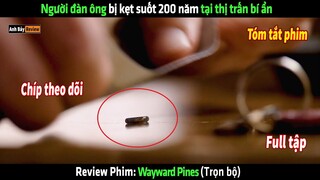 Người đàn ông bị kẹt suốt 200 năm tại thị trấn bí ẩn - tóm tắt phim Wayward Pines
