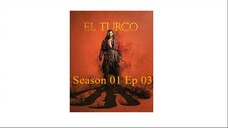 El Turco [Arabic]-S1E3-مدبلجة عربية