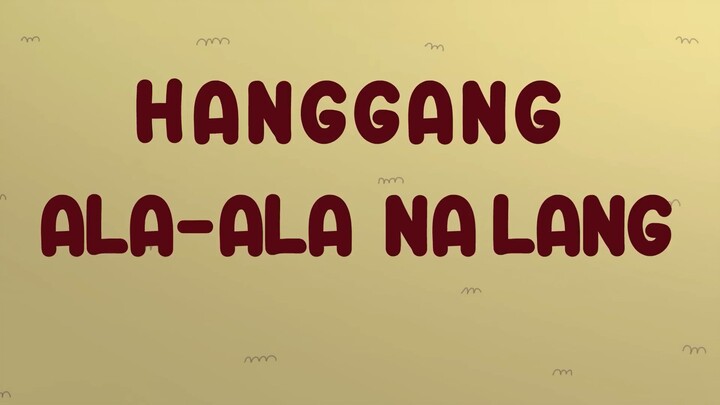 Hanggang Ala-Ala Na Lang