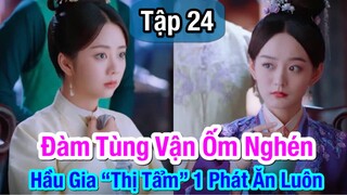 Đàm Tùng Vận “Mang Thai” - Hầu Gia “thị tẩm” 1 phát ăn ngay