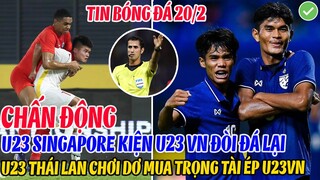 CHẤN ĐỘNG: U23 SINGAPORE KIỆN LÊN BTC ĐÒI ĐÁ LẠI, U23 THÁI LAN CHƠI DƠ MUA TRỌNG TÀI BẮT ÉP VIỆT NAM