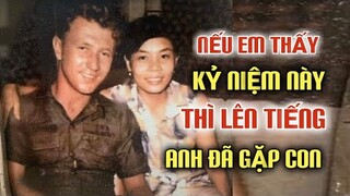 KHÔNG NGỜ CON ĐÃ GẶP CHA Ở MỸ. BÂY GIỜ KIẾM ĐƯỢC MẸ NỮA XEM NHƯ MỘT GIẤC MƠ ĐẸP.