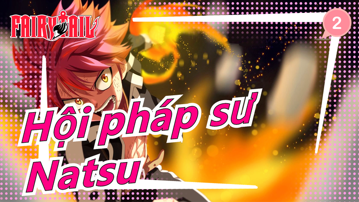 [Hội pháp sư] Natsu : Tôi cảm thấy hứng thú với trận đánh!_2