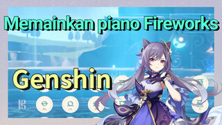 [Genshin Impact Memainkan piano] "Fireworks"