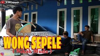 Nikah Muda - Wong Sepele  ǁ Film Pendek Ngapak Banyumas