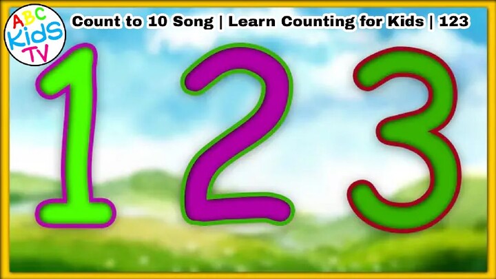 Count to 10 Song | Learn Counting for Kids | 123