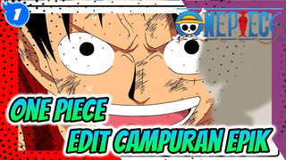 One Piece
Edit Campuran Epik_1