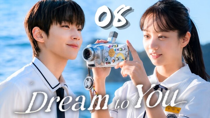 DREAM TO YOU - Episode 8 [Eng Sub]