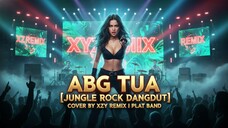 ABG TUA [JUNGLE ROCK DANGDUT] 2025