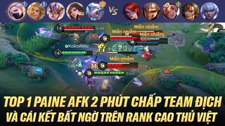 TOP 1 PAINE AFK 2 PHÚT ĐẦU TRẬN CHẤP TEAM ĐỊCH VÀ CÁI KẾT BẤT NGỜ TRÊN RANK CAO THỦ VIỆT