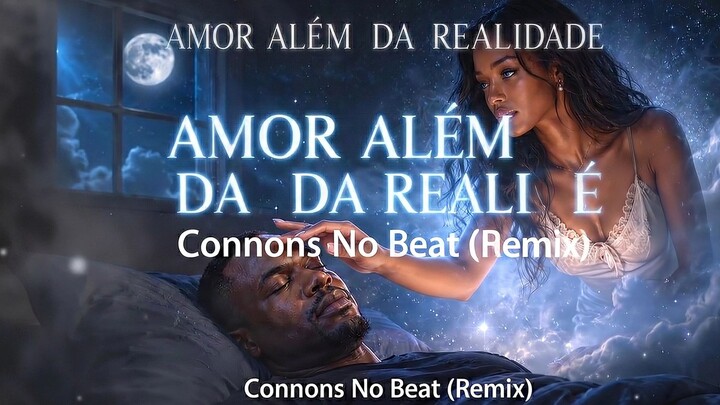 Amor Além da Realidade - Connors No Beat (Remix) em português