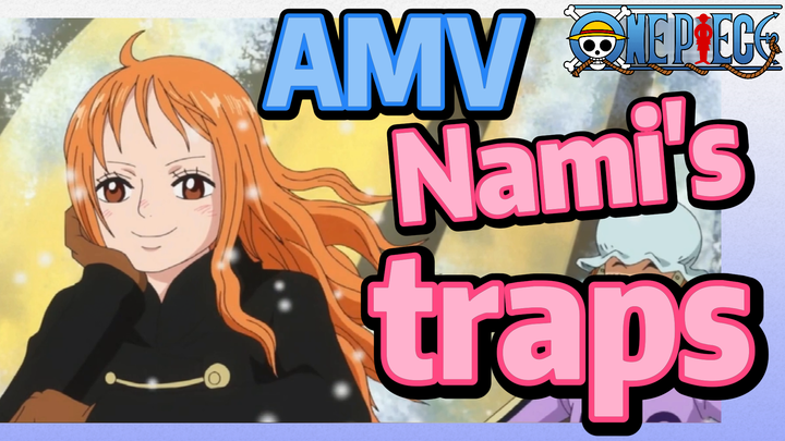 [ONE PIECE]  AMV | Nami's traps