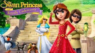 SWAN PRINCESS: ROYALLY UNDERCOVER