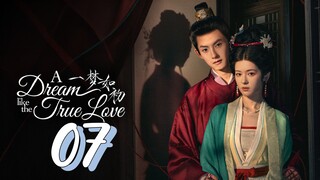 [Eng sub] A Dream Like The True Love Episode 07