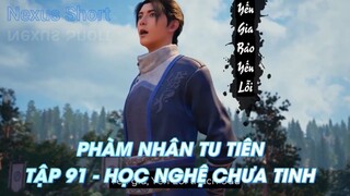 PHÀM NHÂN TU TIÊNTẬP 91 - HỌC NGHỆ CHƯA TINH