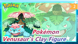 [Pokémon] Venusaur's Clay Figure Making_2