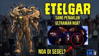 HAH ULTRAMAN NOA KALAH SAMA ETELGAR? FAKTA ETELGAR SANG PENAKLUK ULTRAMAN NOA-Bahas kaiju eps 4