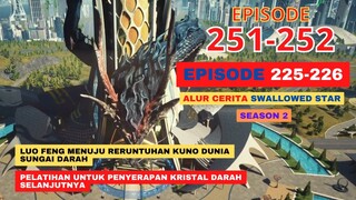 Alur Cerita Swallowed Star Season 2 Episode 225-226 | 251-252