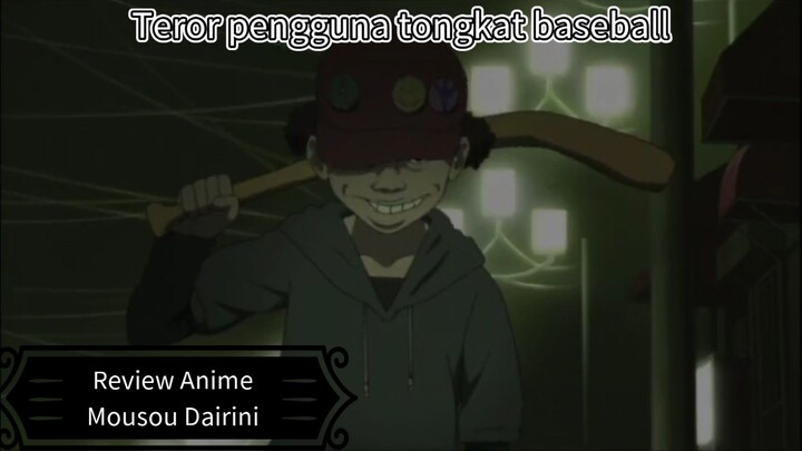 Teror pengguna tongkat baseball | Review Anime Mousou Dairinin