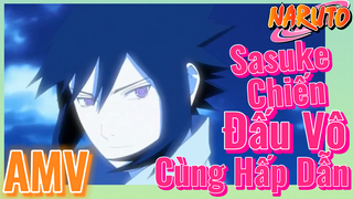 [Naruto] AMV | Sasuke Chiến Đấu Vô Cùng Hấp Dẫn