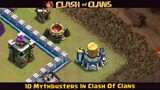 New Top 10 Mythbusters In Clash Of Clans COC MYTHS PART #1