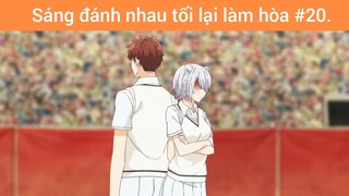 Sáng đánh nhau tối lại làm hòa p20