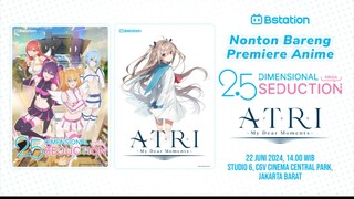 Nonton Bareng Premiere Anime ATRI -my dear moments- & 2.5 Dimensional Seduction 🥰