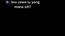 cewek lu yang mana say