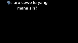 cewek lu yang mana say