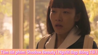 REVIEW PHIM : Shadow Beauty (Người Đẹp Bóng Tối) [ Phần 39 ] #reviewphimhaynhat