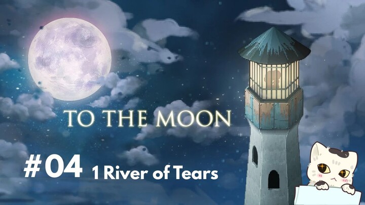 To the Moon #04 - 1 River of Tears