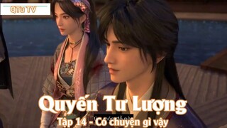 Quyến Tư Lượng Tập 14 - Có chuyện gì vậy