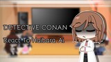 || Detective Conan React To || Haibara Ai (3/?) ||